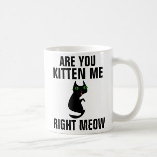 Funny Cat Coffee Mugs, Kätzst du mich? Kaffeetasse