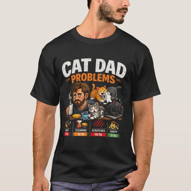 Funny Cat Dad Problems Coffee Lover Gift T-Shirt (Vorderseite)