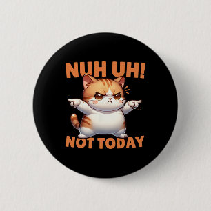 Funny Cat Denial Nuh heute nicht ablehnen Resist d Button