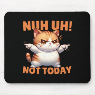 Funny Cat Denial Nuh heute nicht ablehnen Resist d Mousepad