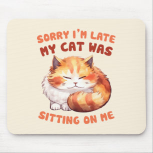 Funny Cat Entschuldigung - Verspätung wegen meiner Mousepad