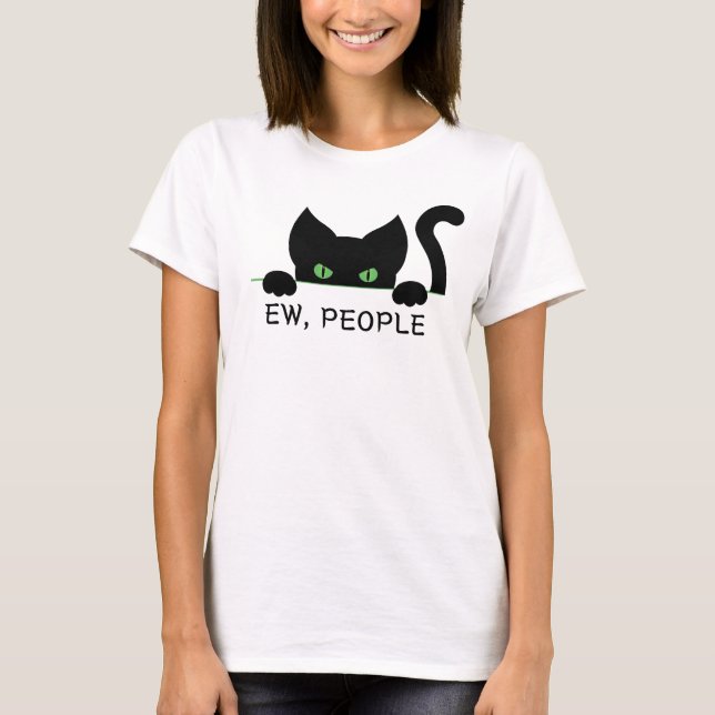 Funny Cat Eyes Design Ew People for Cat Lovers T-Shirt (Vorderseite)