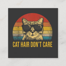 Funny Cat Hair Don't Care for Cat Lovers Quadratische Visitenkarte