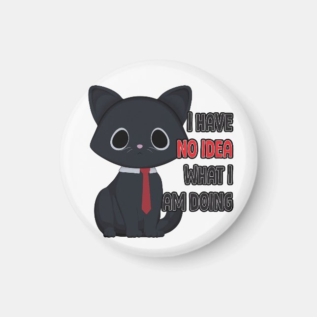 Funny Cat I Have No Idea Magnet (Vorne)