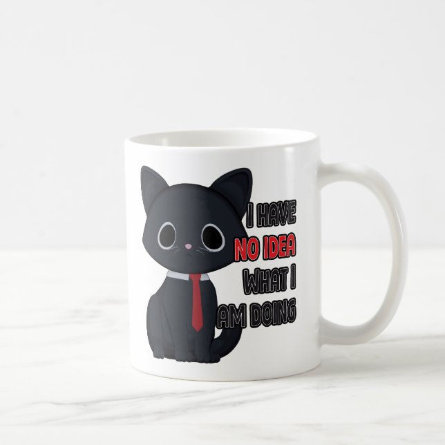 Funny Cat I Have No Idea What I Am Doing Mug Kaffeetasse (Rechts)