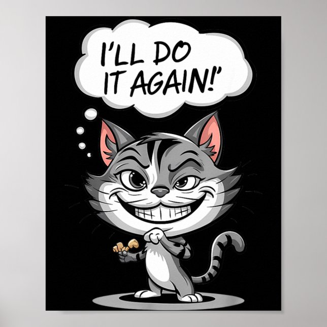 Funny Cat I'll Do It Again  Poster (Vorne)