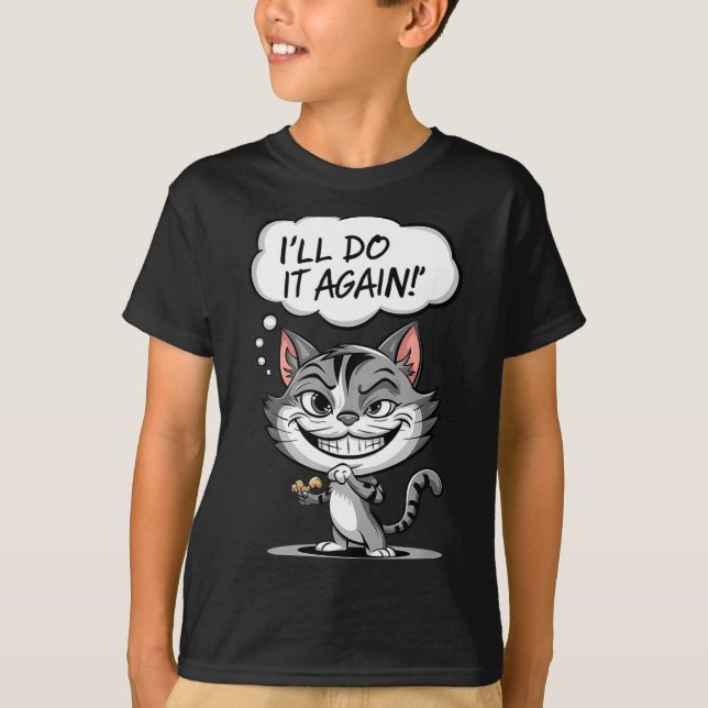 Funny Cat I'll Do It Again  T-Shirt (Vorderseite)