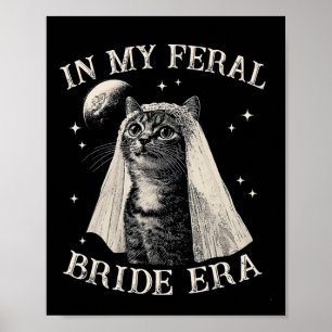 Funny Cat in meiner Feral Bride Era Verlobung Brid Poster
