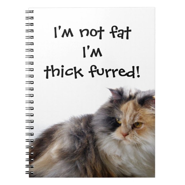 Funny Cat ist nicht fett! Thick Furred Notizblock (Vorderseite)