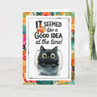 Funny Cat It Seemed Like a Good Idea at the Time Karte