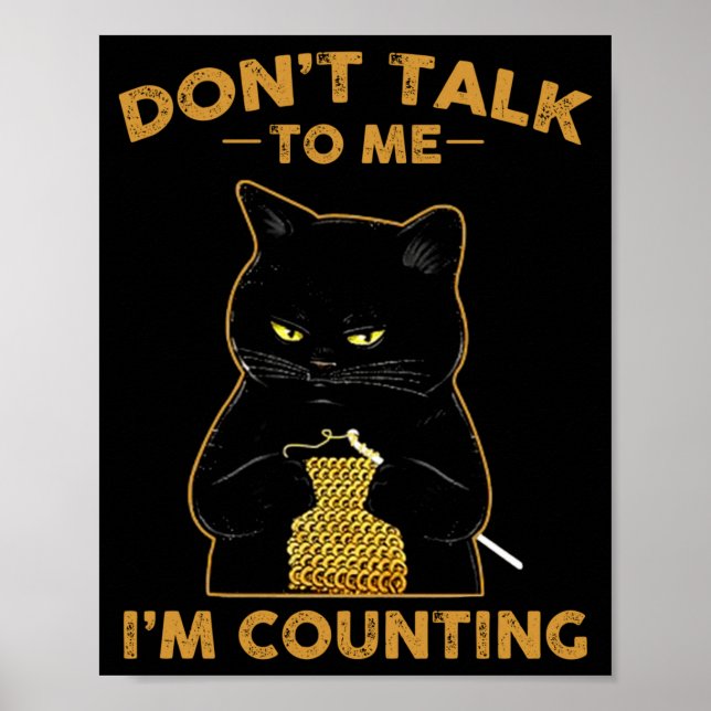 Funny Cat Knits Shirt Don't Talk To Me I'm Countin Poster (Vorne)