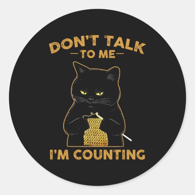 Funny Cat Knits Shirt Don't Talk To Me I'm Countin Runder Aufkleber (Vorderseite)