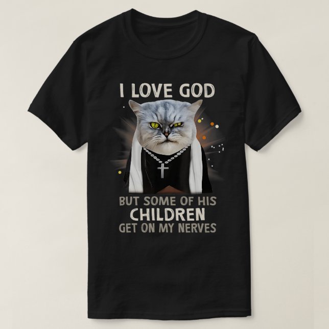 Funny Cat Liebe God, aber einige Kinder kommen auf T-Shirt (Design vorne)