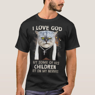 Funny Cat Liebe God, aber einige Kinder kommen auf T-Shirt