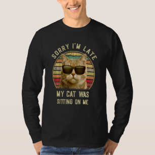 Funny Cat Liebhaber Sorry, dass ich zu spät meine T-Shirt