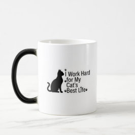 Funny Cat Lover Mug – I Work Hard for My Cat’s Bes Verwandlungstasse