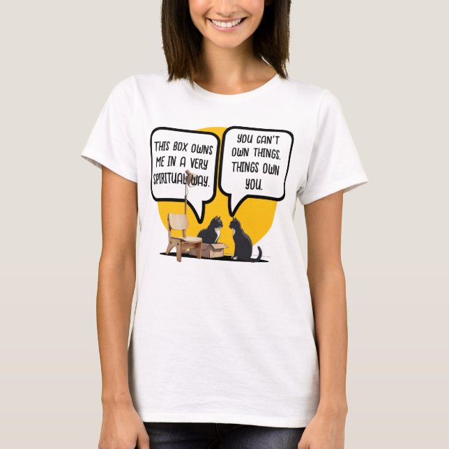 Funny Cat Materialism Philosophy Quote T-Shirt (Vorderseite)