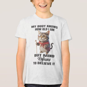 Funny Cat mein Körper weiß, wie alt ich bin, aber Tri-Blend Shirt