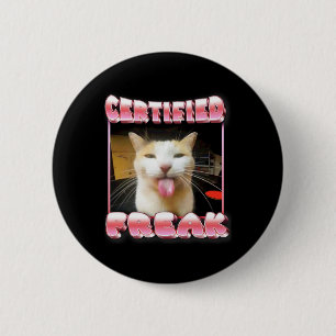 Funny Cat Meme - Certified Freak Funny Cat Meme Button
