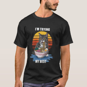 Funny Cat Meme Ich versuche mein Bestes T-Shirt