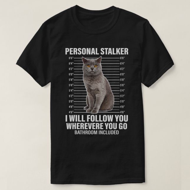 Funny Cat Personal Stalker Ich werde Ihnen folgen  T-Shirt (Design vorne)