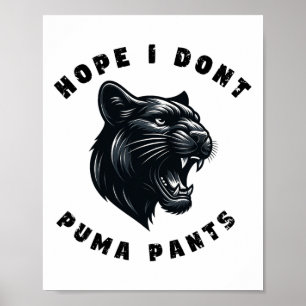 Funny Cat Pun Hope ich Puma nicht Pants Poster