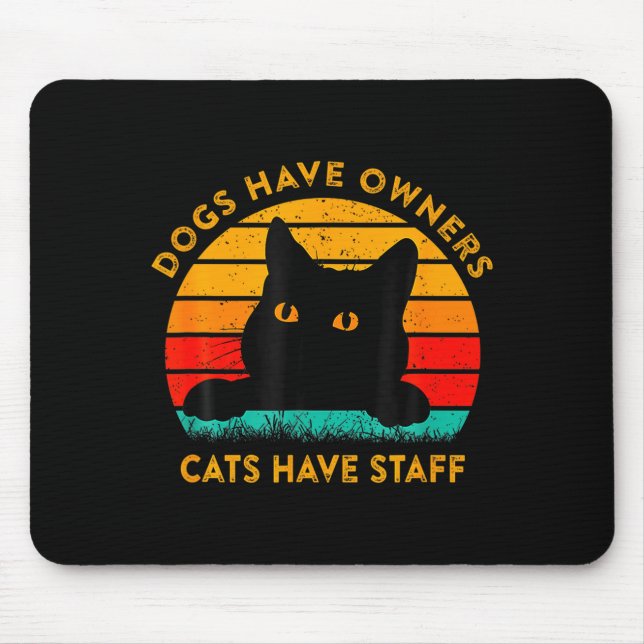 Funny Cat Quote Dogs Have Owners Cats Have Staff R Mousepad (Vorne)