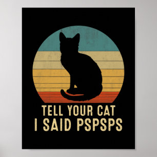 Funny Cat Retro Tell Your Cat I Said Psps  Poster