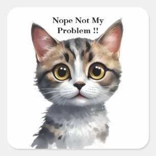Funny Cat sagt nicht mein Problem, Quadratischer Aufkleber