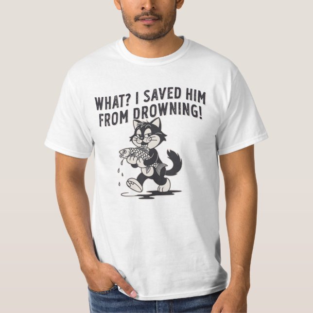 Funny Cat Saved Him From Drowning Shirt – Dark Hum (Vorderseite)