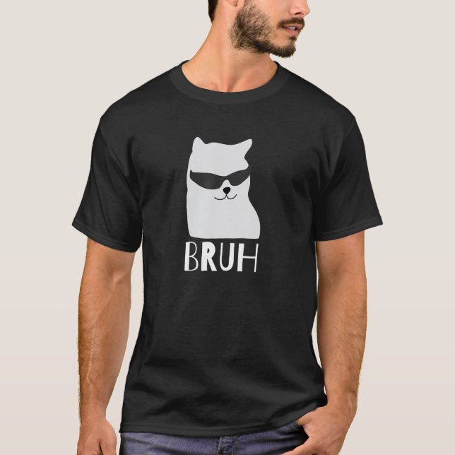Funny Cat Says Bruh Meme Gamer Slang Bro Humor T-Shirt (Vorderseite)