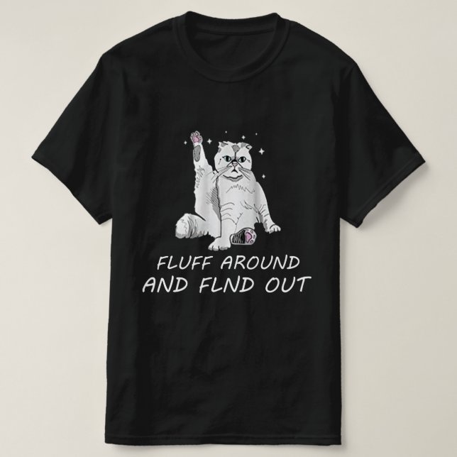 Funny Cat Shirt Fluff Rund und finde heraus, was i (Design vorne)