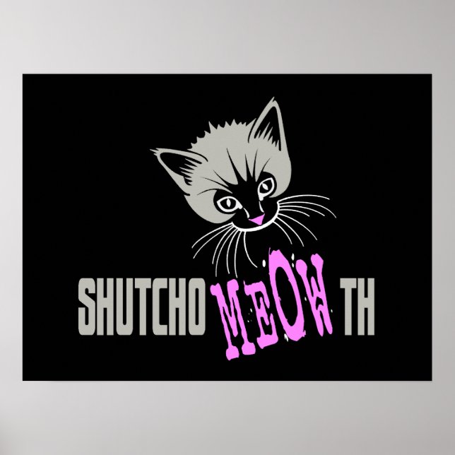 Funny Cat Shut Your MEOWth (dunkel) Poster (Vorne)