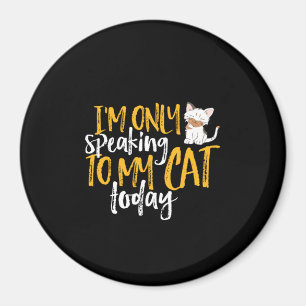 Funny Cat Spaß ich spreche heute nur mit meiner Ka Magnet