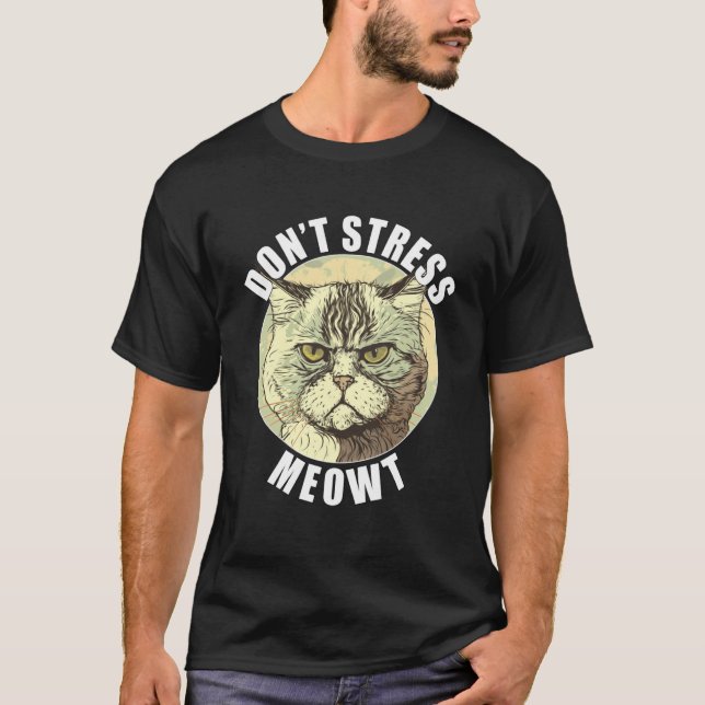 Funny Cat Sprichwort Stress Meowt Albern Grumpy A T-Shirt (Vorderseite)