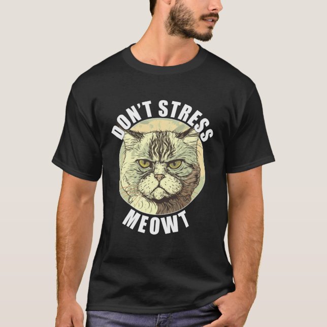 Funny Cat Sprichwort Stress Meowt Albern Grumpy A T-Shirt (Vorderseite)