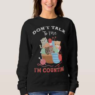 Funny Cat Stricks Garn Sprich nicht mit mir, ich z Sweatshirt