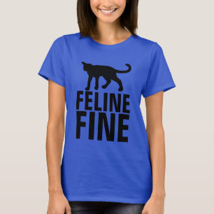 Funny Cat T - Shirt, FELINE FINE T-Shirt