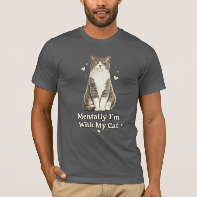 Funny Cat T-Shirt – “Mentally I’m With My Cat (Vorderseite)