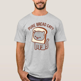 Funny Cat T - Shirt - "PURE BREAD CAT?"