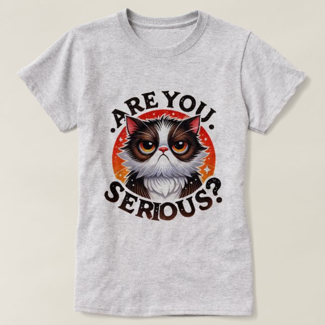 Funny Cat T - Shirt - Sassy are you Serious (Design vorne)