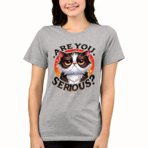 Funny Cat T - Shirt - Sassy are you Serious