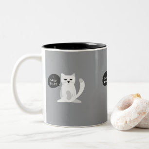 Funny Cat Tasse   "Ich habe das gesehen" Sarcastic