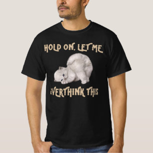 Funny Cat tee/ Hold on ließ mir überdenken, das T-Shirt