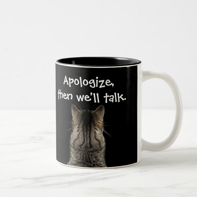 Funny Cat with Back Turned Will Entschuldigung Zweifarbige Tasse (Rechts)