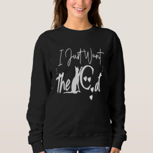 Funny Cat Zitat Ich Wollte nur die Katze Cool Love Sweatshirt
