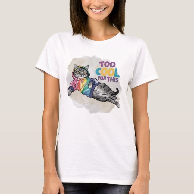 Funny Cat zu Cool für diese T-Shirt (Vorderseite)