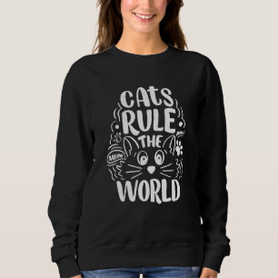 Funny Cats regieren die Welt des Lebens Sweatshirt