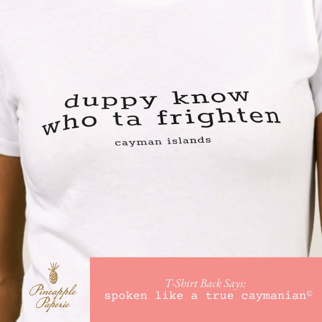 Funny Cayman Dialect 'Duppy Know Who' Personalisie T-Shirt (Von Creator hochgeladen)