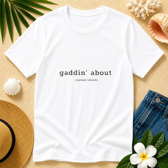 Funny Caymanian Dialect Gaddin' Über Personalisier T-Shirt (Pineapple Paperie_Spoken Like a True Caymanian_Zazzle T-shirt Front_gaddin' about)